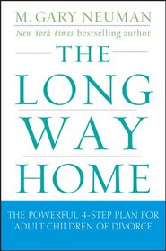 The Long Way Home: The Powerful 4-Step Plan for Adult Children of Divorce