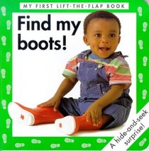 Find My Boots! (My First Lift-The-Flap Book)