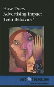 How Does Advertising Affect Teen Behavior? (At Issue Series)