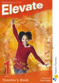Elevate 1: Teacher's Book Levels 2-3: Mathematics 11-14 (Elevate Ks3 Maths Teacher Book)