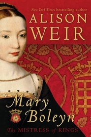 Mary Boleyn: Mistress of Kings