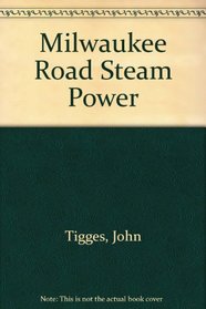 Milwaukee Road Steam Power