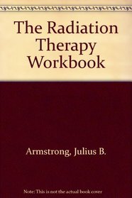 The Radiation Therapy Workbook