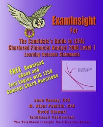 Examinsight for Cfa 2006 Level I Certification: The Candidates Guide to Chartered Financial Analyst Learning Outcome Statements (With Download Exam)