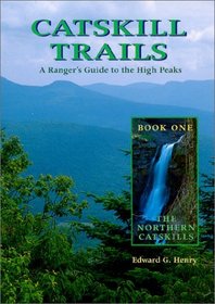 Catskill Trails: A Ranger's Guide to the High Peaks (Catskill Trails; A Ranger's Guide to the High Peaks)