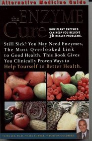 The Enzyme Cure: How Plant Enzymes Can Help You Relieve 36 Health Problems