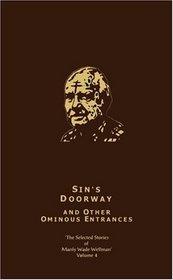 Sin's Doorway and Other Ominous Entrances: The Selected Stories of Manly Wade Wellman (Selected Stories of Manly Wade Wellman, Volume 4) (Selected Stories of Nanly Wade Wellman, Volume 4)