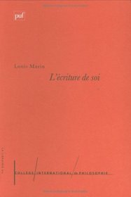 L'ecriture de soi: Ignace de Loyola, Montaigne, Stendhal, Roland Barthes (Collection Librairie du college international de philosophie) (French Edition)