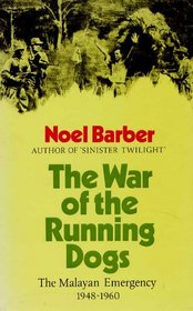 The war of the running dogs: How Malaya defeated the communist guerrillas, 1948-60