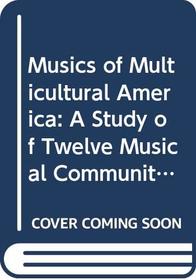Musics of Multicultural America: A Study of Twelve Musical Communities