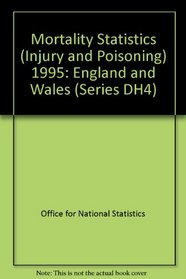 Mortality Statistics (Injury and Poisoning) 1995: England and Wales (Series DH4)