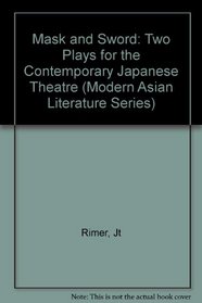 Mask and Sword: Two Plays for the Contemporary Japanese Theater (Modern Asian Literature Series)