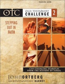 Old Testament Challenge Volume 2: Stepping Out in Faith Teaching Guide : Life-Changing Examples from the History of Israel (OLD TESTAMENT CHALLENGE)