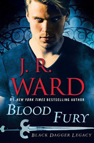 Blood Fury (Black Dagger Legacy, Bk 3)