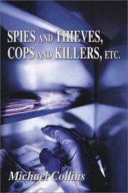 Spies and Thieves, Cops and Killers, Etc. (Five Star First Edition Mystery Series)