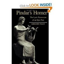 Pindar's Homer : The Lyric Possession of An Epic Past