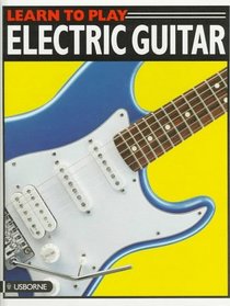 Learn to Play Electric Guitar (Learn to Play Series)
