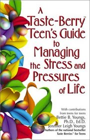 A Taste-Berry Teen's Guide to Managing the Stress and Pressures of Life