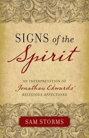 Signs of the Spirit: An Interpretation of Jonathan Edwards's 