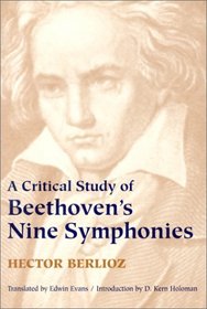 A Critical Study of Beethoven's Nine Symphonies