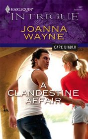A Clandestine Affair (Cape Diablo, Bk 3) (Harlequin Intrigue, No 942)
