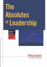 The Absolutes of Leadership (Warren Bennis Executive Briefing)