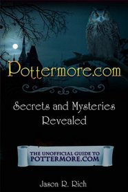 Pottermore.com Secrets and Mysteries Revealed: The Unofficial Guide to Pottermore.com