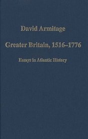 Greater Britain, 1516-1776: Essays in Atlantic History (Variorum Collected Studies Series)