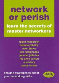 Network or Perish: learn the secrets of master networkers