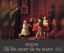 The Cricket on the Hearth: A Fairy Tale of Home