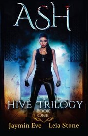 Ash (Hive Trilogy) (Volume 1)