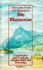 Die Rheinreise. Landschaften und Geschichte zwischen Basel und Rotterdam.