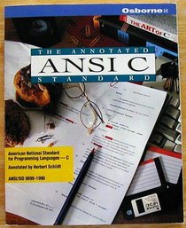 The Annotated ANSI C Standard: American National Standard for Programming Languages-C : Ansi/Iso 9899-1990