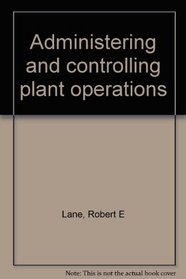 Administering and controlling plant operations