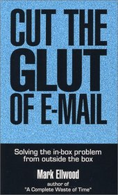 Cut the Glut of E-Mail