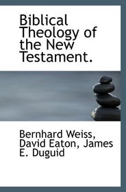 Biblical Theology of the New Testament.
