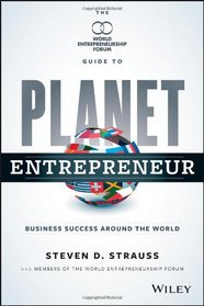 Planet Entrepreneur: The World Entrepreneurship Forum's Guide to Business Success Around the World