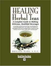 HEALING Herbal Teas (EasyRead Super Large 18pt Edition): A Complete Guide to Making Delicious, Healthful Beverages