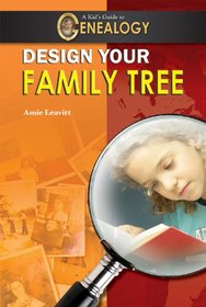 Design Your Family Tree (A Kid's Guide to Genealogy)