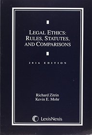 Legal Ethics 2016: Rules, Statutes, and Comparisons