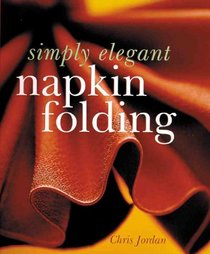 Simply Elegant Napkin Folding