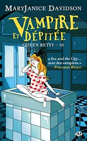 Queen Betsy, T10 : Vampire et dpite