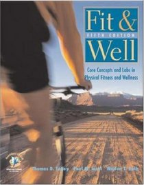 Fit  Well: Core Concepts and Labs in Physical Fitness and Wellness with HealthQuest 4.1 CD-ROM,  Fitness and Nutrition Journal and PowerWeb/OLC Bind-in Passcard