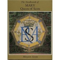 The needlework of Mary, Queen of Scots