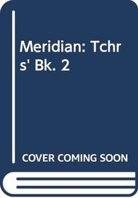 Meridian: Tchrs' Bk. 2