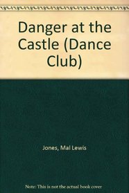 Dance Club: Danger at the Castle