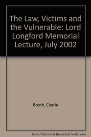 The Law, Victims and the Vulnerable: Lord Longford Memorial Lecture, July 2002