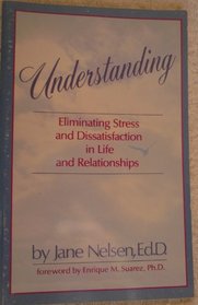 Understanding: Eliminating Stress and Dissatisfaction in Life and Relationships