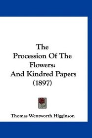 The Procession Of The Flowers: And Kindred Papers (1897)