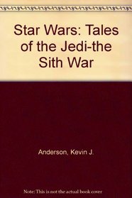 Star Wars: Tales of the Jedi-the Sith War